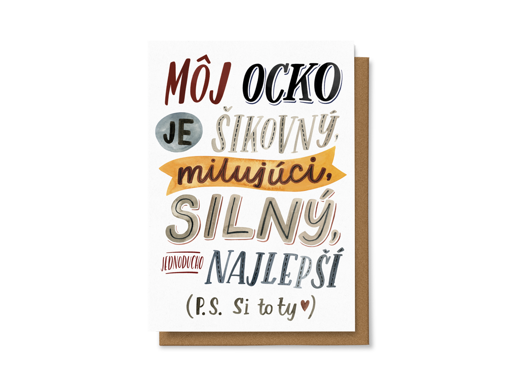 Moj ocko je šikovný, milujúci, silný, jednoducho najlepší P.S. Si to ty
