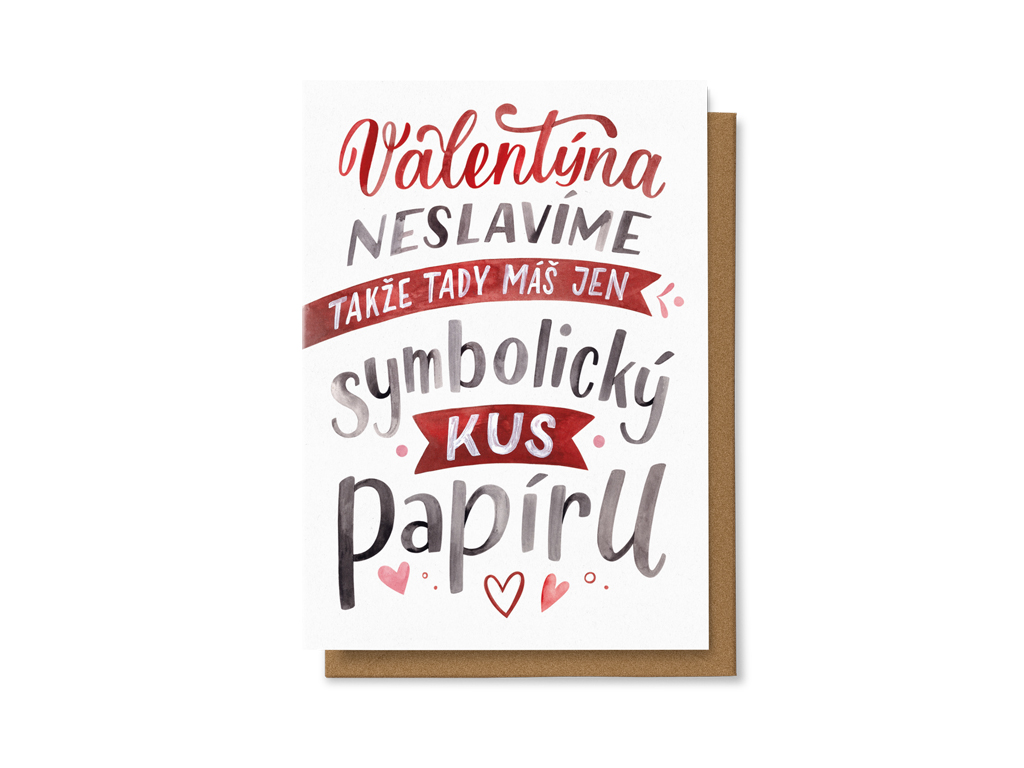Valentýna neslavíme, takže tady máš jen symbolický kus papíru