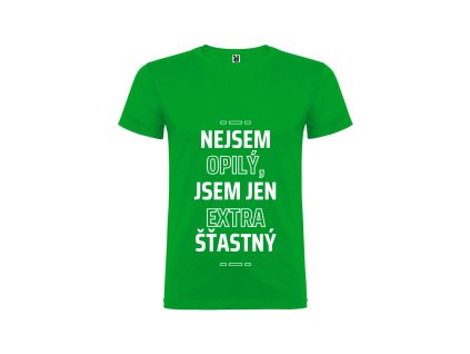 Nejsem opilý, jsem jen extra šťastný (Barva Zelená, Velikost XXL)
