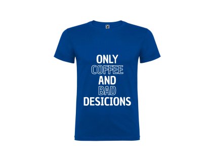Vtipné pánské tričko modré only coffee (Velikost XXL)