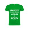 Nevím co se včera stalo. Ale dnes to napravím (Barva Zelená, Velikost XXL)