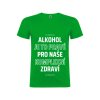 Alkohol je to pravé pro naše komplexní zdraví (Barva Zelená, Velikost XXL)