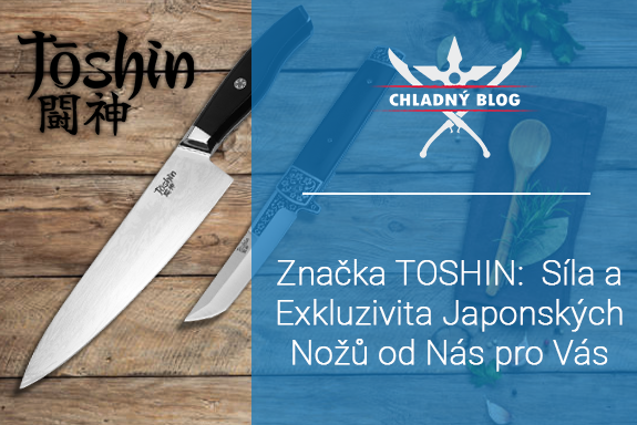 Toshin: Síla a Exkluzivita Japonských Nožů od Nás pro Vás
