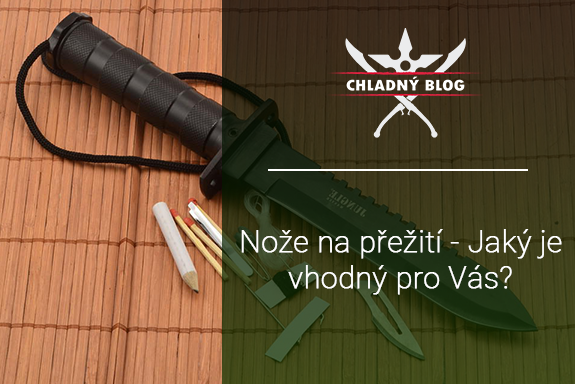 Nože na přežití - Jaký je vhodný pro Vás?
