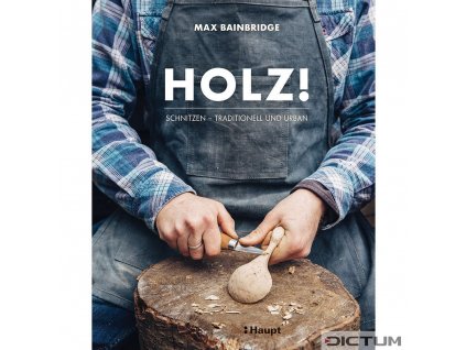 Holz! Schnitzen - Traditionell und Urban