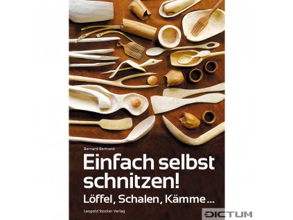 Einfach selbst schnitzen! Löffel, Schalen, Kamme