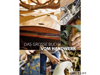 Das groBe Buch vom Handwerk - Fast vergessen, neu entdeckt