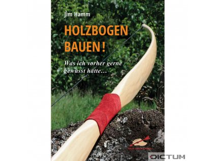 Holzbogen Bauen - Was ich vorhergerne gewusst hatte