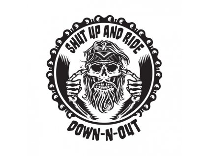 Down-n-Out Shut up and ride sticker