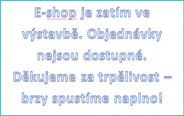 🔧 E-shop je zatím ve výstavbě. Objednávky nejsou dostupné. Děkujeme za trpělivost – brzy spustíme naplno!