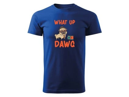 Pánské tričko WHAT UP DAWG Chrápátko®
