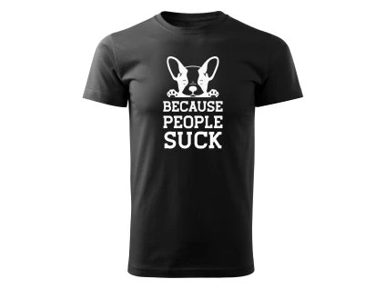 Pánské tričko BECAUSE PEOPLE SUCK Chrápátko®