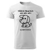 Pánské tričko TĚŽCE PRACUJI 1