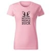Dámské tričko BECAUSE PEOPLE SUCK Chrápátko®