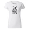 Dámské tričko BECAUSE PEOPLE SUCK Chrápátko®