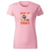 Dámské tričko WHAT UP DAWG Chrápátko®