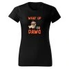 Dámské tričko WHAT UP DAWG Chrápátko®