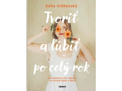 Tvoriť a ľúbiť po celý rok