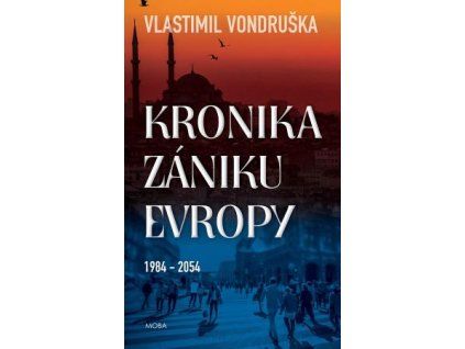 Kronika zániku Evropy 1984-2054