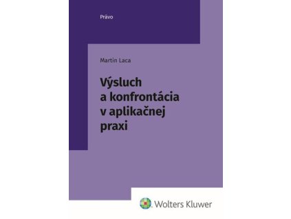Výsluch a konfrontácia v aplikačnej praxi
