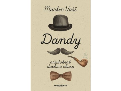 Dandy - aristokrat ducha a vkusu