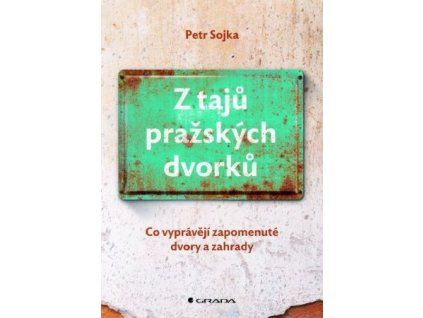 Z tajů pražských dvorků
