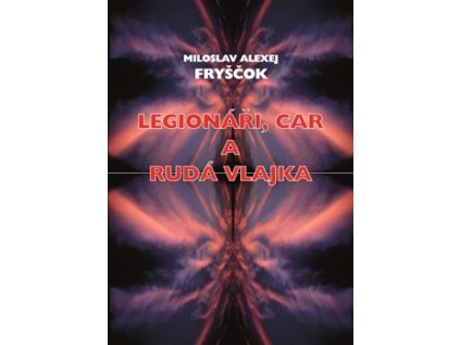 Legionáři, car a rudá vlajka