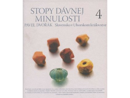 Stopy dávnej minulosti 4 (Slovensko v Uhorskom kráľovstve)