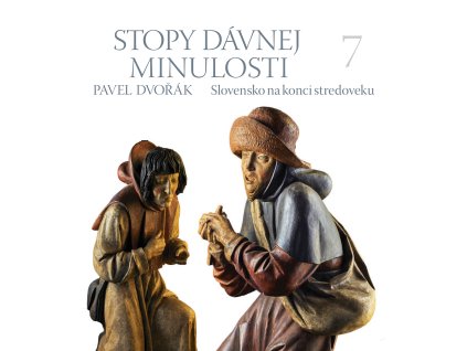 Stopy dávnej minulosti 7 (Slovensko v konci stredoveku)
