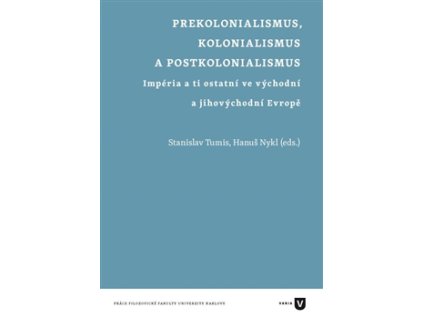 Prekolonialismus, kolonialismus, postkolonialismus