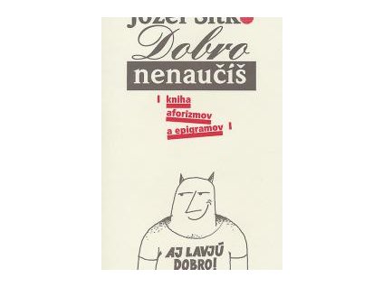 Dobro nenaučíš - kniha aforizmov a epigramov