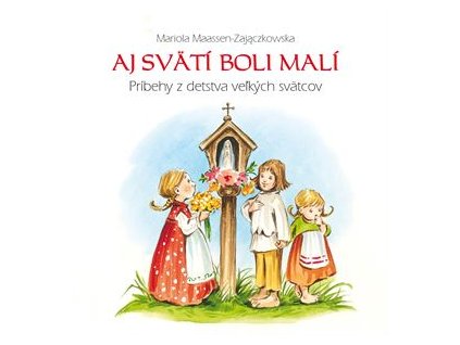 Aj svätí boli malí