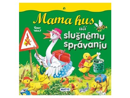 Mama hus učí slušnému správaniu
