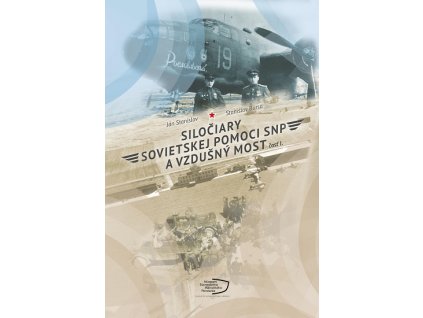 Siločiary sovietskej pomoci SNP a vzdušný most. Časť I.