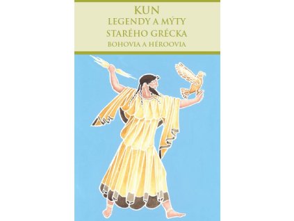 Legendy a mýty starého Grécka: Bohovia a héroovia
