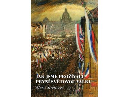 Jak jsme prožívali první světovou válku