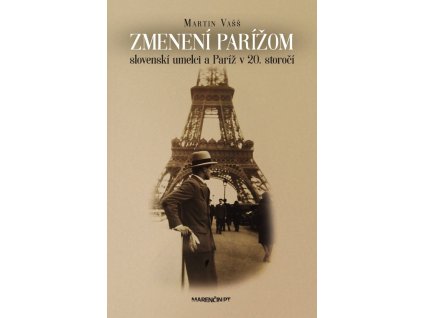 Zmenení Parížom: slovenskí umelci a Paríž v 20. storočí