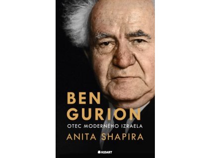 Ben Gurion. Otec moderného Izraela