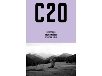 C20: Sprievodca architektúrou Vysokých Tatier