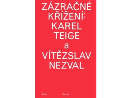 Zázračné křížení: Karel Teige a Vítězslav Nezval