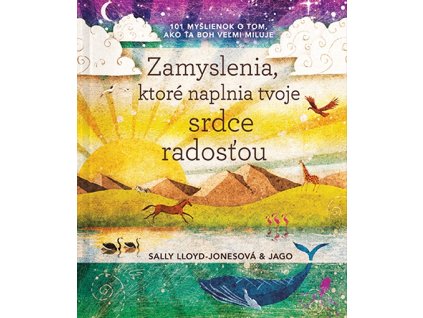 Zamyslenia, ktoré naplnia tvoje srdce radosťou