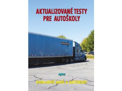 Aktualizované testy pre autoškoly - Nákladné autá a autobusy