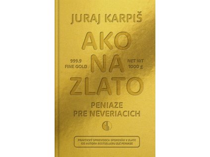 Ako na zlato - Peniaze pre neveriacich