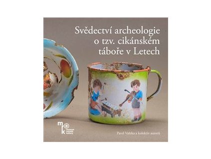 Svědectví archeologie o tzv. cikánském táboře v Letech