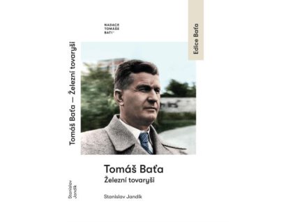 Tomáš Baťa - Železní tovaryši
