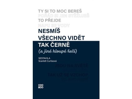 Nesmíš všechno vidět tak černě (a jiné hloupé řeči)