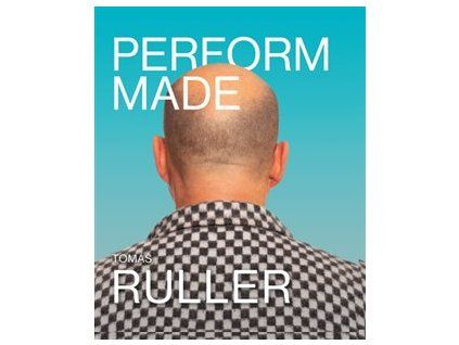 Perform-Made. Tomáš Ruller
