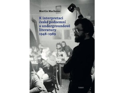 K interpretaci české podzemní a undergroundové literatury 19481989