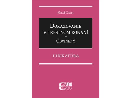 Dokazovanie v trestnom konaní - Obvinený - Judikatúra