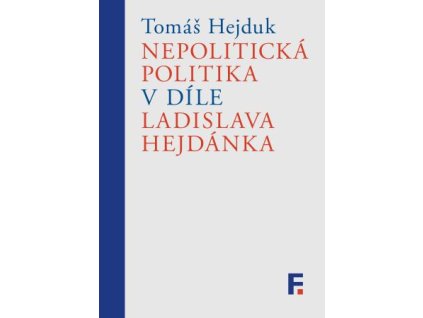 Nepolitická politika v díle Ladislava Hejdánka